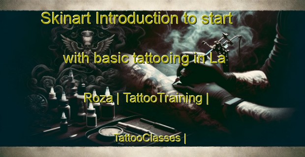 Skinart Introduction to start with basic tattooing in La Roza | TattooTraining | TattooClasses | SkinartTraining-Spain